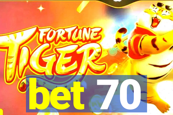 bet 70